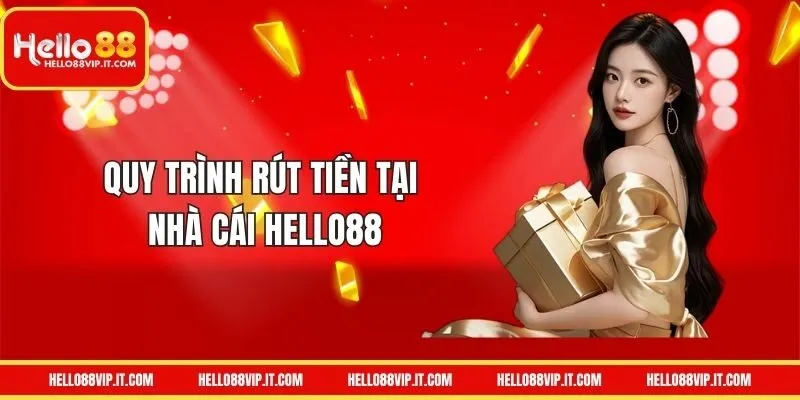Quy trình rút tiền HELLO88 chi tiết